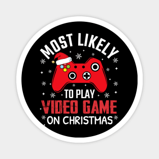 Most Likely To Play Video Game On Christmas Magnet